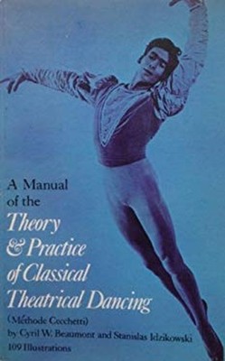 A Manual of the Theory and Practice of Classical Theatrical Danci