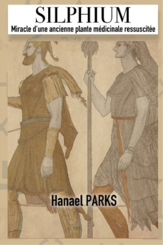 Hanael Parks Silphium - Miracle d'une ancienne plante médicinale res (Tascabile)