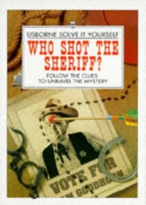 Who Shot the Sheriff?: Follow the Clues to Unravel Buch Usborne Publishing Ltd