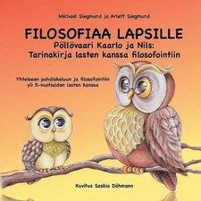 Filosofiaa Lapsille: P?ll?vaari Kaarlo ja Nils: Tarinakirja lasten kanssa filoso