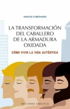 Transformacion del Caballero de la Armadura Oxidada, La by Coronado, Manuel