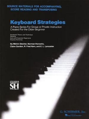 Keyboard Strategies : Source Materials for Accompanying, Score Reading and Tr...