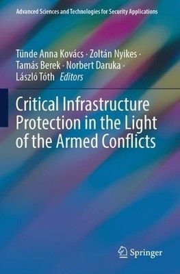 Critical Infrastructure Protection in the Light of the Armed ... - 9783031479922