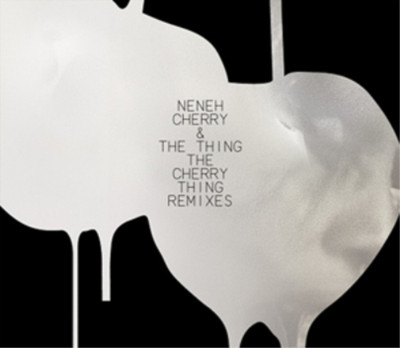 Neneh Cherry and the Thing The Cherry Thing: Remixes (Vinyl) 12'' Album