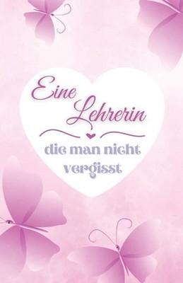 Eine Lehrerin die man nicht vergisst: Ein farbenfrohes Buch, das vom Kind ausgef