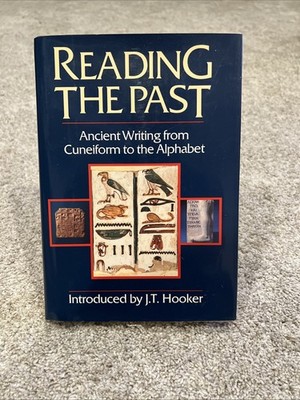 Reading the Past: Ancient Writing From Cuneiform to the Alphabet