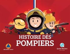 Histoire des Pompiers, Patricia Crété, Bruno Wennagel, Guillaume Biasse et Mathi