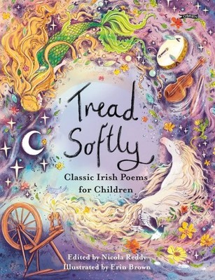 Tread Softly : Classic Irish Poems for Children, Hardcover by Reddy, Nicola (...