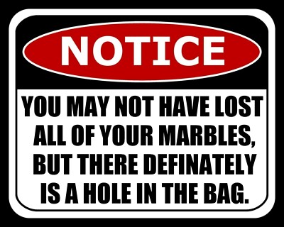 YOU MAY NOT HAVE LOST ALL OF YOUR MARBLES METAL SIGN PLAQUE OTHERS ...