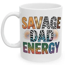 Savage Dad Energy 11 oz Mug Funny Father’s Day Gift Coffee Tea Cup for Dad Papa
