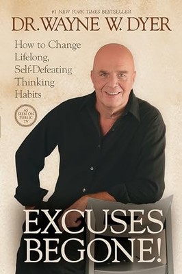 Excuses Begone!: How to Change Lifelong, Self-Def by Dr Dyer, Wayne W 1401922945
