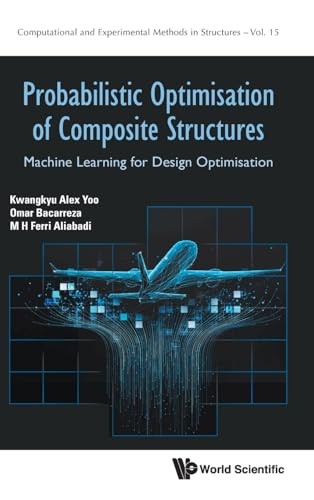 Probabilistic Optimisation Of Composite Structures: Machine Learning For Design Optimisation: 15 (Computational and Experimental Methods in Structures) - Image 2
