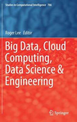 Big Data, Cloud Computing, Data Science & Engineering by Roger Lee: New