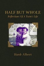 Half But Whole: Reflections OF A Twin's Life by Albert, Hank