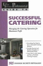 Successful Catering : Managing the Catering Operation for Maximum