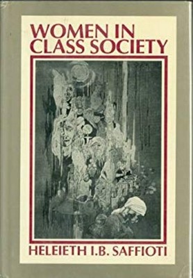 Women in Class Society Hardcover Heleieth I. B. Saffioti