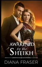 AWAKENED BY THE SHEIKH (DESERT KINGS) (VOLUME 3) By Diana Fraser **BRAND NEW**