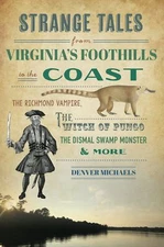 NEW The History Press Strange Tales from Virginia's Foothills to the Coast, VA 9