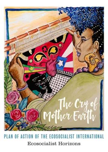 The Cry of Mother Earth: Plan of Action of the Ecosocialist International: New