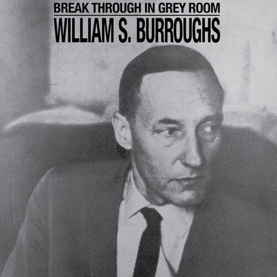 William S. Burroughs - Break Through In Grey Room [New CD]