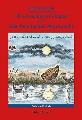 Oh wie schön ist Fliegen oder Wie die Ente den Mond sucht Buch Edition Orient