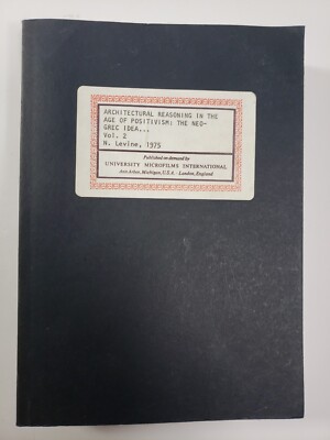 Architectural Reasoning In The Age Of Positivism Vol 2 N. Levine 1975