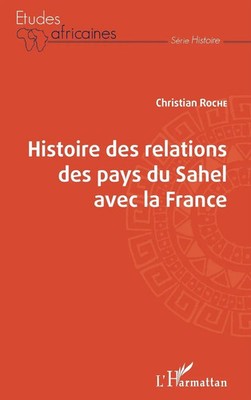 Histoire des relations des pays du Sahel avec la France | Christian Roche | Buch
