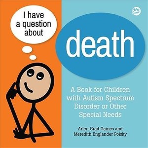 I Have a Question about Death : A Book for Children with Autism ...