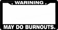 WARNING MAY DO BURNOUTS BURN OUT JDM Racing japan Drifting License Plate Frame