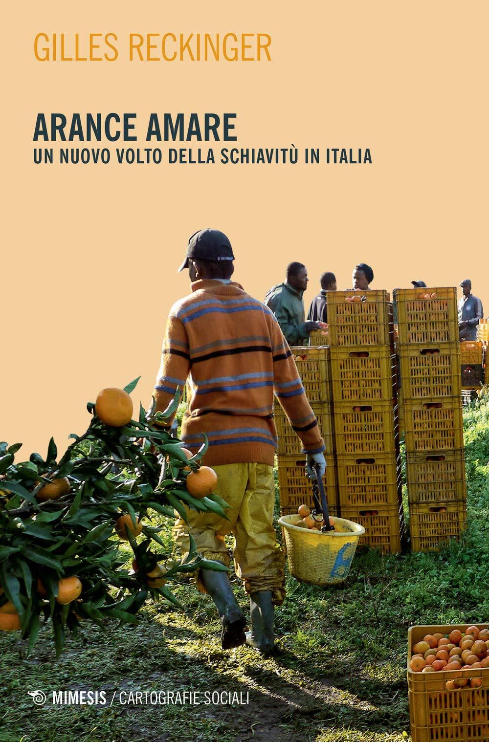 9788857566160 Arance amare. Un nuovo volto della schiavitù in Italia - Gilles R