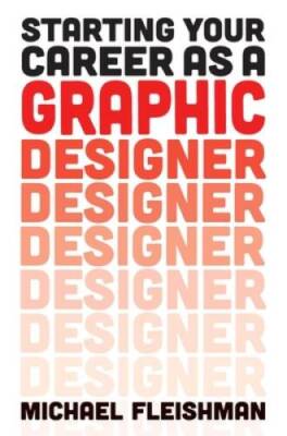 Starting Your Career as a Graphic Designer - Paperback - GOOD