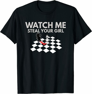 Watch Me Steal Your Girl Funny Chess T-Shirt, Size M - 3XL