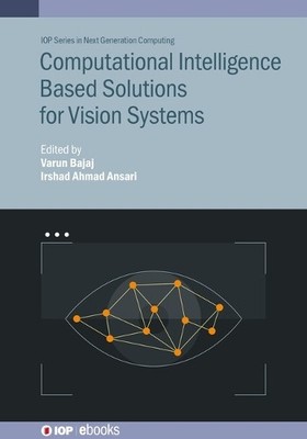 Computational Intelligence Based Solutions for Vision Systems - 9780750348195