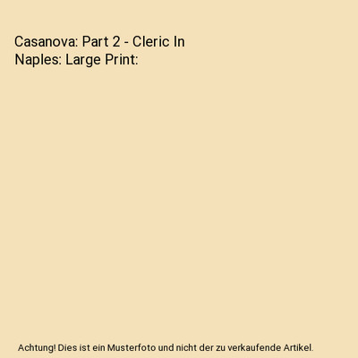 Casanova: Part 2 - Cleric In Naples: Large Print, Giacomo Casanova
