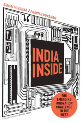 India Inside: The Emerging Innovation Challenge to the West by Nirmalya Kumar