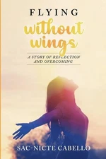Flying without wings by Sac-Nicte Cabello Paperback Book