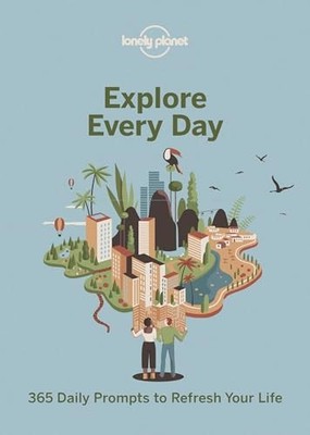 Explore Every Day: 365 daily prompts to refresh your life (Lonel
