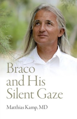 BRACO & HIS SILENT GAZE by Matthias Kamp, MD Paperback Self Help Business