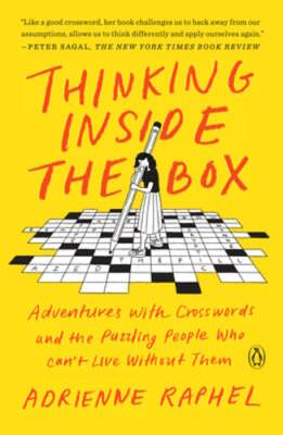 Thinking Inside the Box: Adventures with Crosswords and the Puzzling People Who