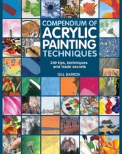 Compendium of Acrylic Painting Techniques by Gill Barron PAPERBACK 9781782210450