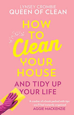 How To Clean Your House Book by Lynsey Crombie | Easy T | Lynsey  Queen of Clean