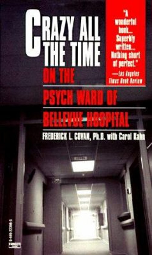 Crazy All the Time : On the Psyche Ward of Bellevue Hospital