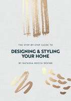 The Step-By-Step Guide To Designing And Styling Your Home Natasha Rocca Devine