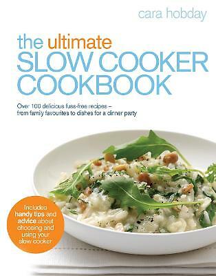 The Ultimate Slow Cooker Cookbook: Over 100 delicious, fuss-free recipes -...