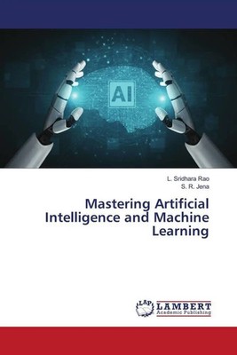 L. Sridhara Rao (u. a.) | Mastering Artificial Intelligence and Machine Learning