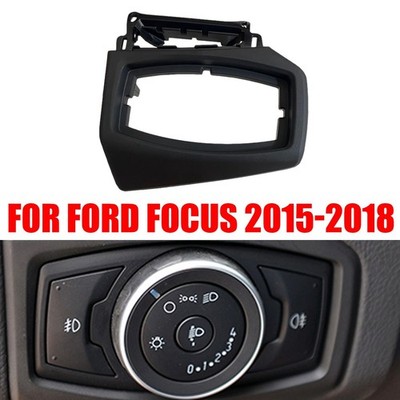 High Level Headlight Switch Control Trim Frame Cover For Ford Focus 2015-2018