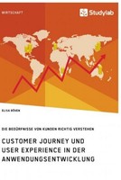 Customer Journey Und User Experience In Der Anwendungsentwicklung. Die BedüRfnis