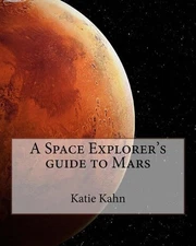 A Space Explorer's guide to Mars by Katie Kahn (English) Paperback Book