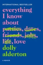 Everything I Know About Love: A Memoir - Paperback By Alderton, Dolly - GOOD