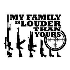 2nd Amendment My Family Is Louder Gun Control Vinyl Decal